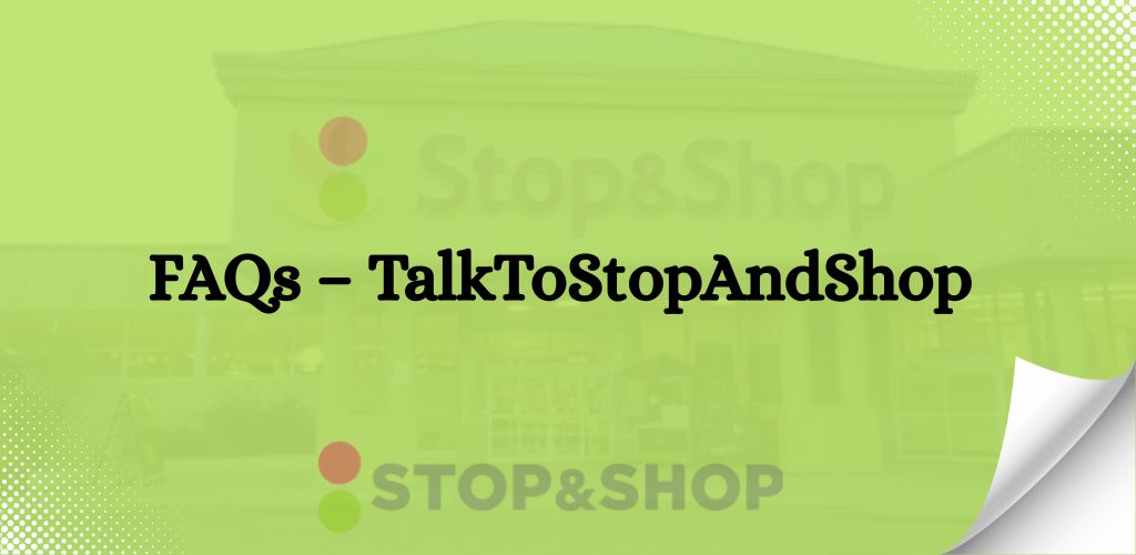 FAQs – TalkToStopAndShop Survey